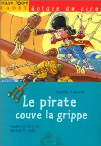 Le pirate couve la grippe - Amélie Cantin - Livre d\'occasion