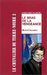 Le chevalier de Terre-Noire Tome II : Le bras de la vengeance - Michel Honaker - Livre d\'occasion
