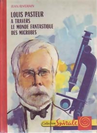 Louis Pasteur à travers le monde fantastique des microbes - Jean Riverain - Livre d\'occasion