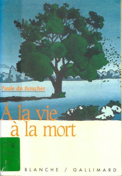 A la vie à la mort - Paule Du Bouchet - Livre d\'occasion