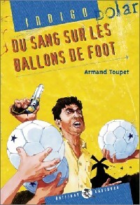 Du sang sur les ballons de foot - Armand Toupet - Livre d\'occasion