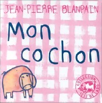 Mon cochon - Jean-Pierre Blanpain - Livre d\'occasion