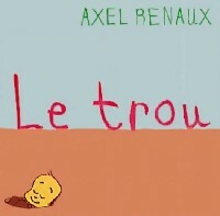 Le trou - Axel Renaux - Livre d\'occasion