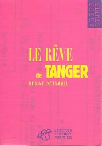 Le rêve de Tanger - Régine Detambel - Livre d\'occasion