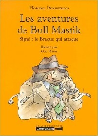 Les aventures de Bull Mastik Tome I : Signé le braque qui attaque - Florence Desmazures - Livre d\'occasion