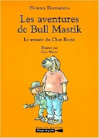 Les aventures de Bull Mastik Tome II : Le musée du Chat Botté - Florence Desmazures - Livre d\'occasion