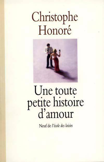 Une toute petite histoire d'amour - Christophe Honoré - Livre d\'occasion