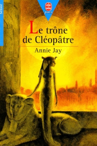 Le trône de Cléopâtre - Annie Jay - Livre d\'occasion