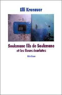 Soukmane fils de Soukmane et les fleurs écarlates - Elli Kronauer - Livre d\'occasion
