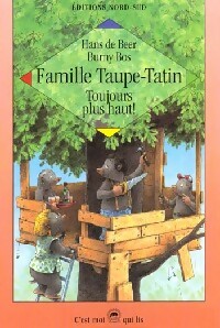 Famille Taupe-Tatin, Toujours plus haut ! - Burny Bos - Livre d\'occasion