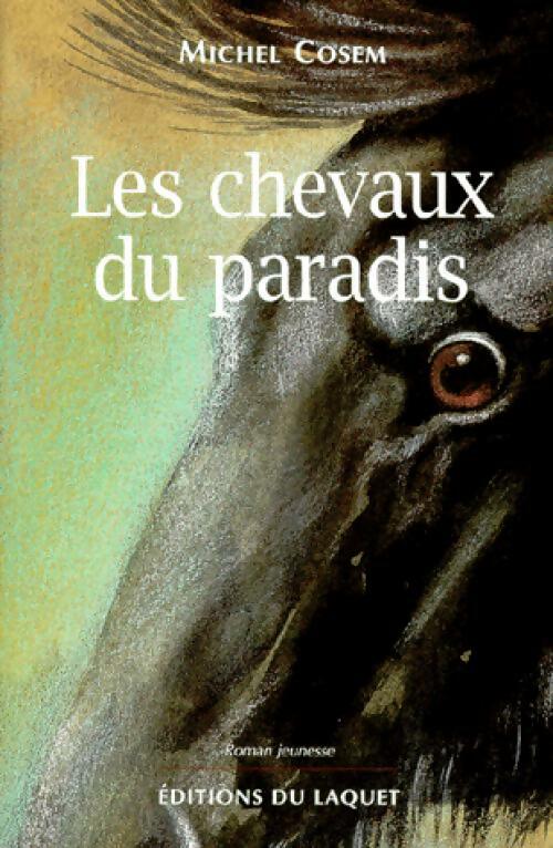 Les chevaux du paradis - Michel Cosem - Livre d\'occasion