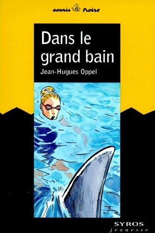 Dans le grand bain - Jean-Hugues Oppel - Livre d\'occasion