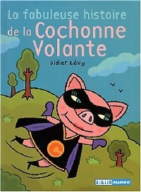 La fabuleuse histoire de la cochonne volante - Didier Lévy - Livre d\'occasion