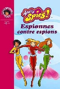 Totally Spies ! Tome III : Espionnes contre espions - Vanessa Rubio - Livre d\'occasion