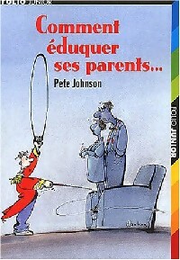 Comment éduquer ses parents... - Pete Johnson - Livre d\'occasion