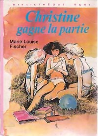 Christine gagne la partie - Marie-Louise Fischer - Livre d\'occasion
