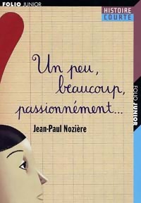 Un peu, beaucoup, passionnément... - Jean-Paul Nozière - Livre d\'occasion
