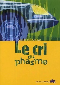 Le cri du phasme - Alex Cousseau - Livre d\'occasion