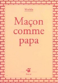 Maçon comme papa - Jean-Marc Mathis - Livre d\'occasion