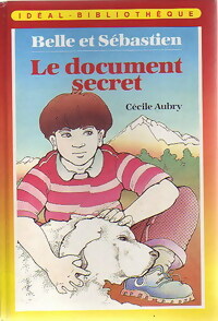 Belle et Sébastien : Le document secret - Cécile Aubry - Livre d\'occasion
