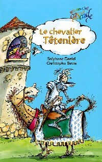 Le chevalier Têtenlère - Stéphane Daniel - Livre d\'occasion