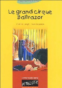 Le grand cirque Baltrazor - Camille Langé - Livre d\'occasion