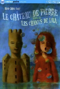Le château de Pierre / Les chants de Lila - Marie-Sabine Roger - Livre d\'occasion