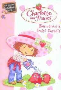 Charlotte aux fraises Tome I : Bienvenue à Fraisi-Paradis - Katherine Quenot - Livre d\'occasion