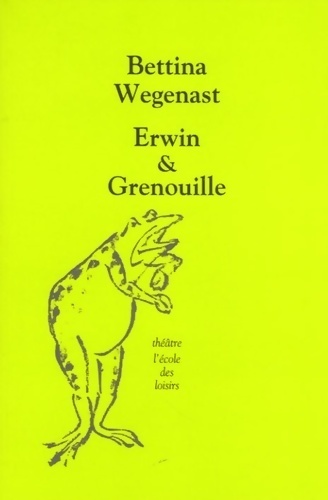 Erwin & Grenouille - Bettina Wegenast - Livre d\'occasion
