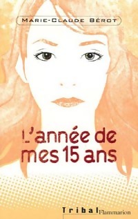 L'année de mes 15 ans - Marie-Claude Bérot - Livre d\'occasion