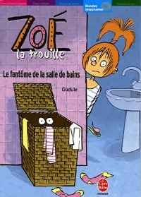 Zoé-la-trouille : Le fantôme de la salle de bain - Gudule - Livre d\'occasion