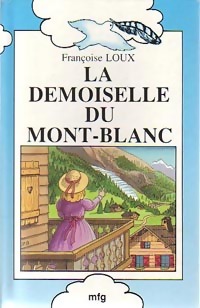 La demoiselle du Mont-Blanc - Françoise Loux - Livre d\'occasion