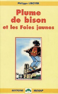 Plume de bison et les foies jaunes - Philippe Leroyer - Livre d\'occasion