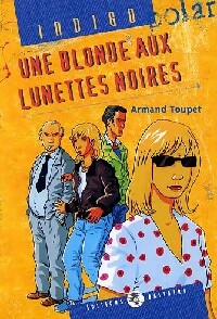 Une blonde aux lunettes noires - Armand Toupet - Livre d\'occasion