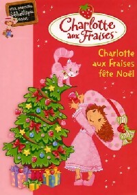 Charlotte aux fraises Tome VI : Charlotte aux fraises fête Noël - Katherine Quenot - Livre d\'occasion