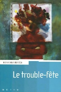 Le trouble-fête - Roselyne Bertin - Livre d\'occasion