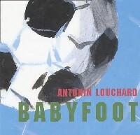 Babyfoot - Antonin Louchard - Livre d\'occasion