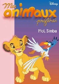 Mes animaux préférés Tome IV : Moi, Simba - Walt Disney - Livre d\'occasion