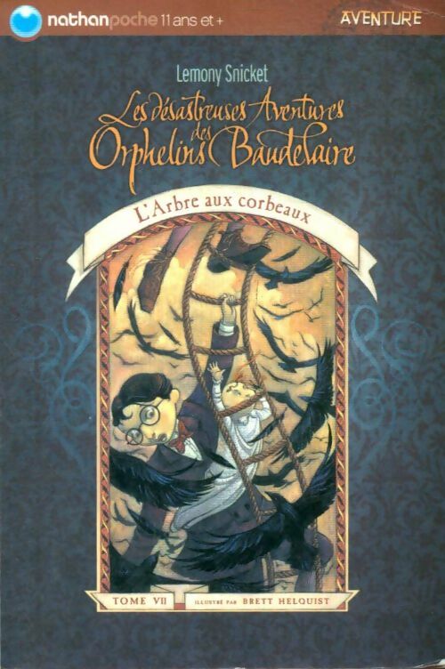 Les désastreuses aventures des enfants Baudelaire Tome VII : L'arbre aux corbeaux - Lemony Snicket - Livre d\'occasion
