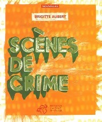 Scène de crime - Brigitte Aubert - Livre d\'occasion