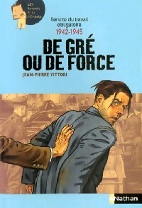 Service du Travail Obligatoire 1942-1945 de gré ou de force - Jean-Pierre Vittori - Livre d\'occasion