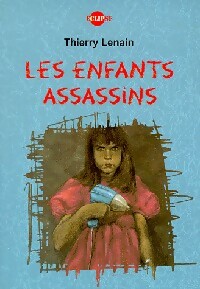 Les enfants assassins - Thierry Lenain - Livre d\'occasion