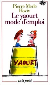 Le yaourt mode d'emploi - Pierre ; Hoviv Merle - Livre d\'occasion