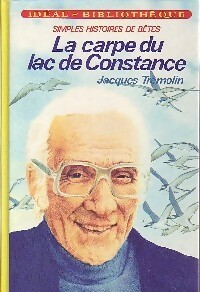 Simples histoires de bêtes : La carpe du lac de Constance - Jacques Trémolin - Livre d\'occasion