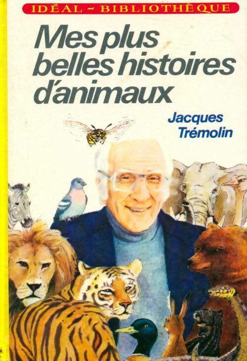 Mes plus belles histoires d'animaux - Jacques Trémolin - Livre d\'occasion