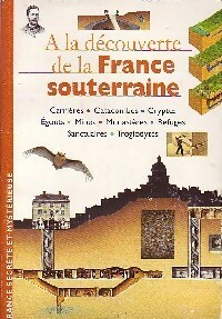 A la découverte de la France souterraine - Patrick Saletta - Livre d\'occasion