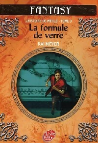 L'histoire de Merle Tome III : Formule de verre - Kai Meyer - Livre d\'occasion