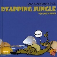 Dzapping jungle Tome II : Volume d'oeufs - Jean-Christophe Pol - Livre d\'occasion