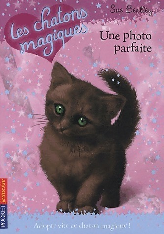 Les chatons magiques Tome XIII : Une photo parfaite - Sue Bentley - Livre d\'occasion