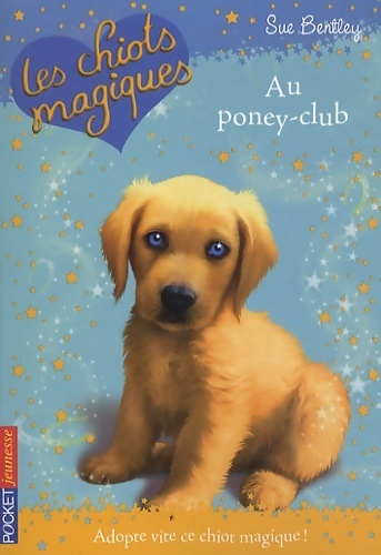 Les chiots magiques Tome I : Au poney club - Sue Bentley - Livre d\'occasion